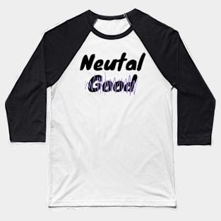 Neutral good Baseball T-Shirt